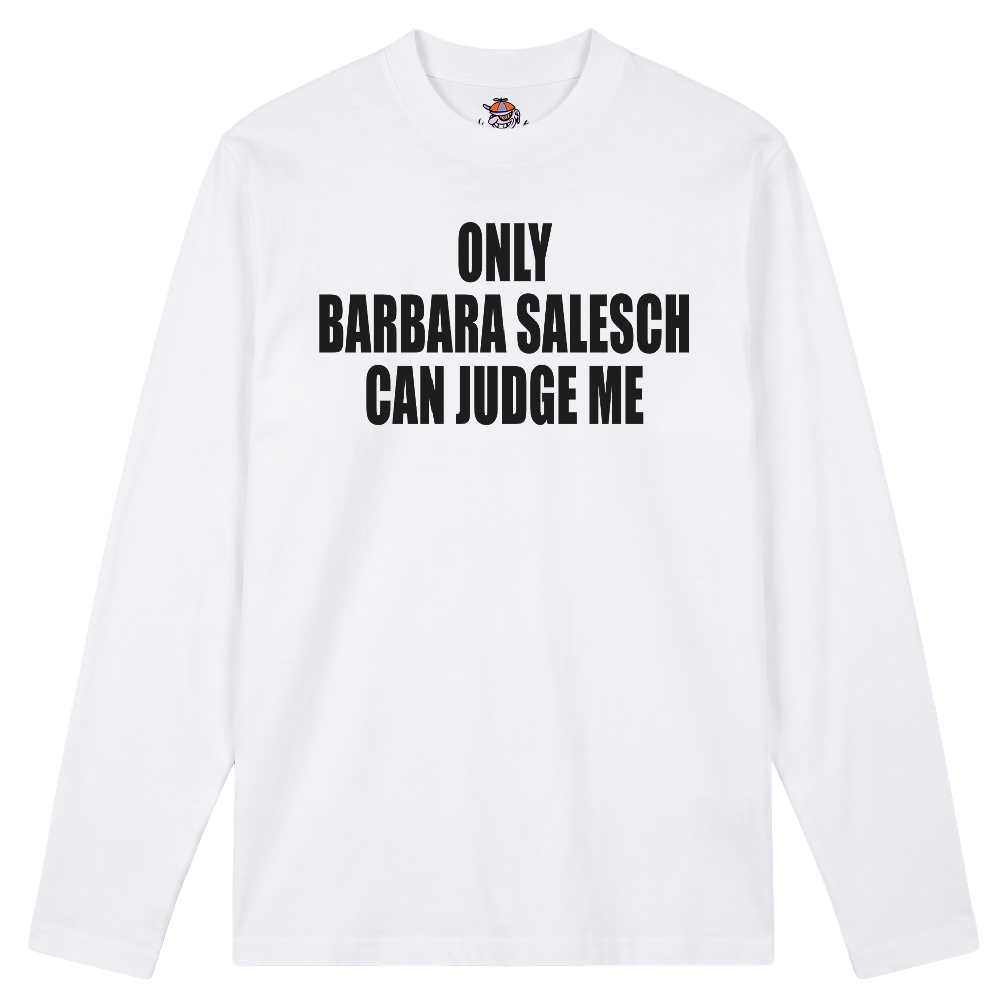 Only Barbara Salesch can judge me Longsleeve