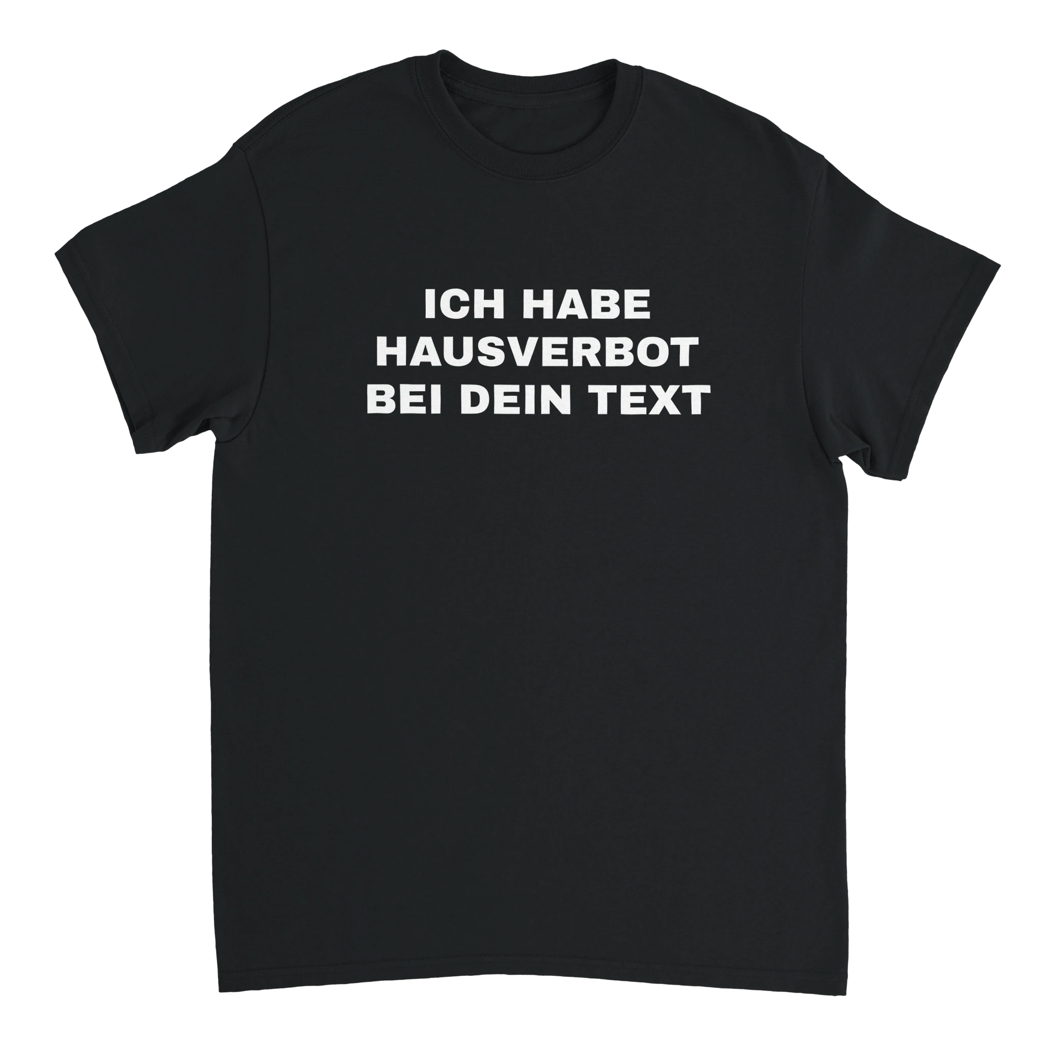 personalisierbares T-Shirt mit der Aufschrift Ich habe Hausverbot bei DEIN TEXT in schwarz