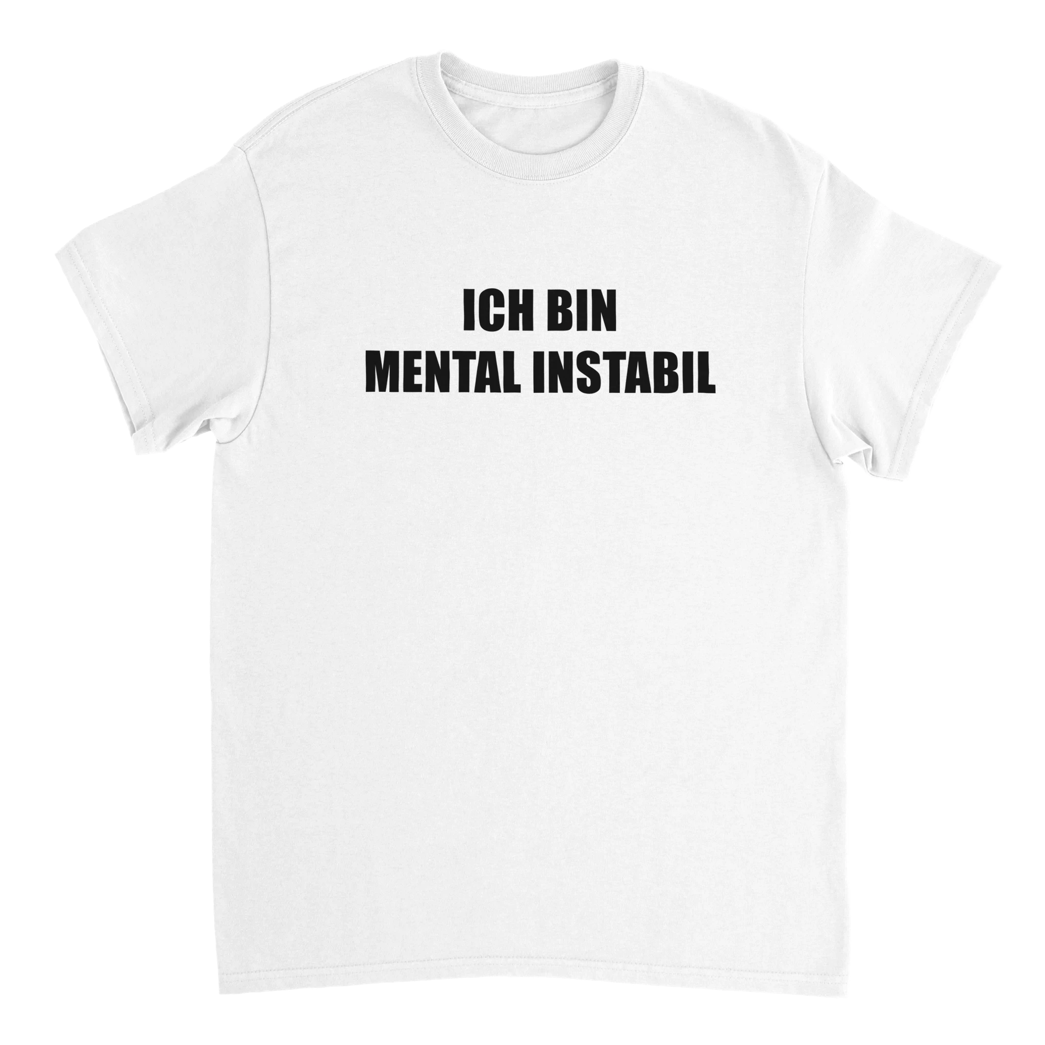 Ich bin mental Instabil T-Shirt weiß