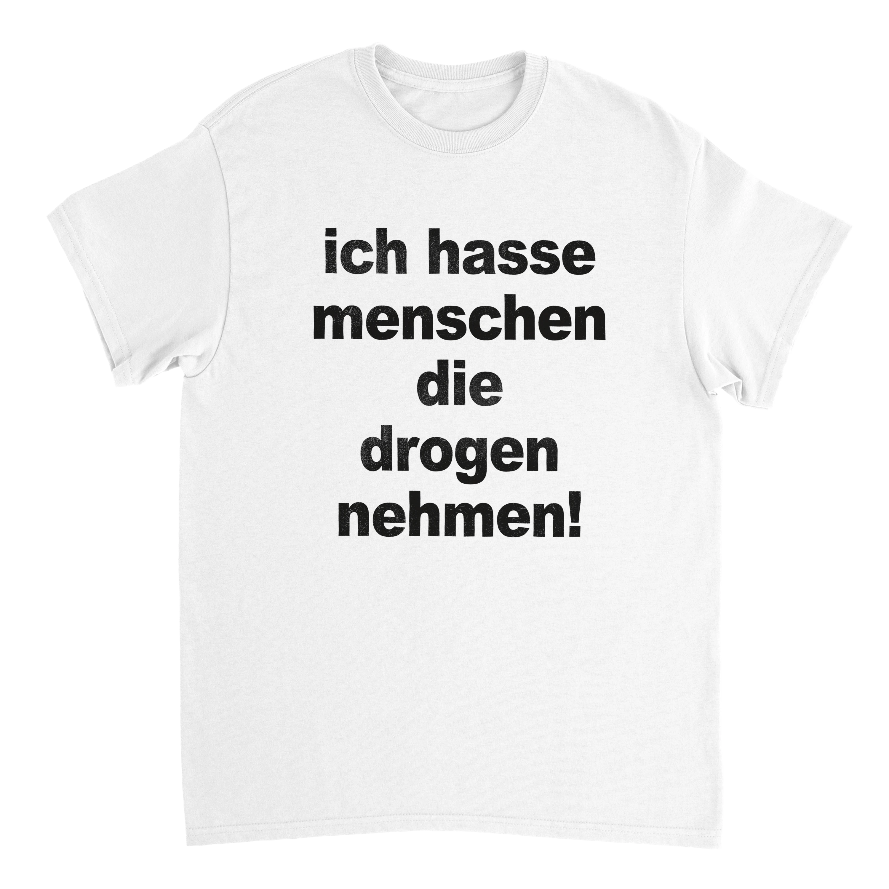 ich hasse menschen die drogen nehmen T-Shirt