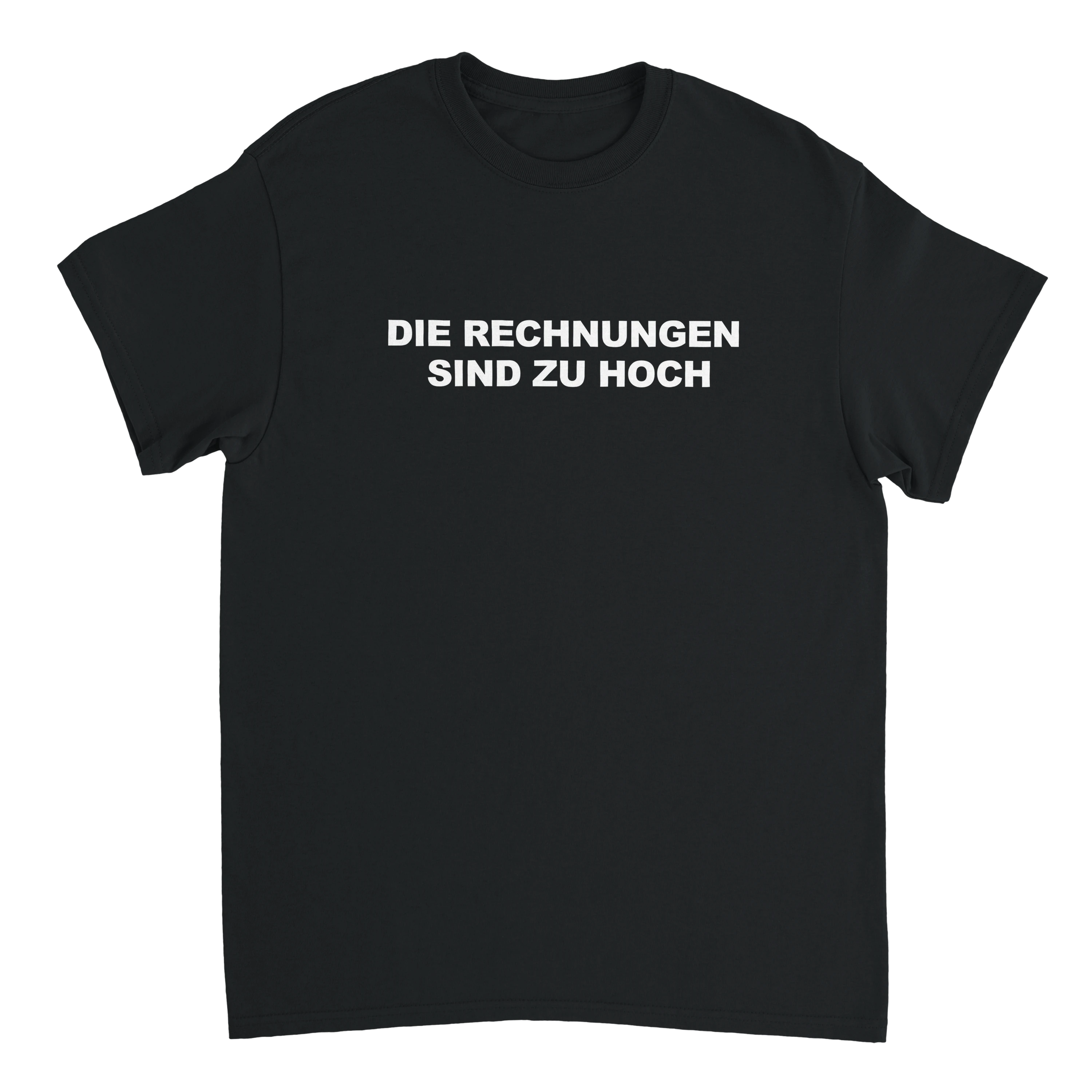 Die Rechnungen sind zu hoch T-Shirt by Freshprinceofberlin