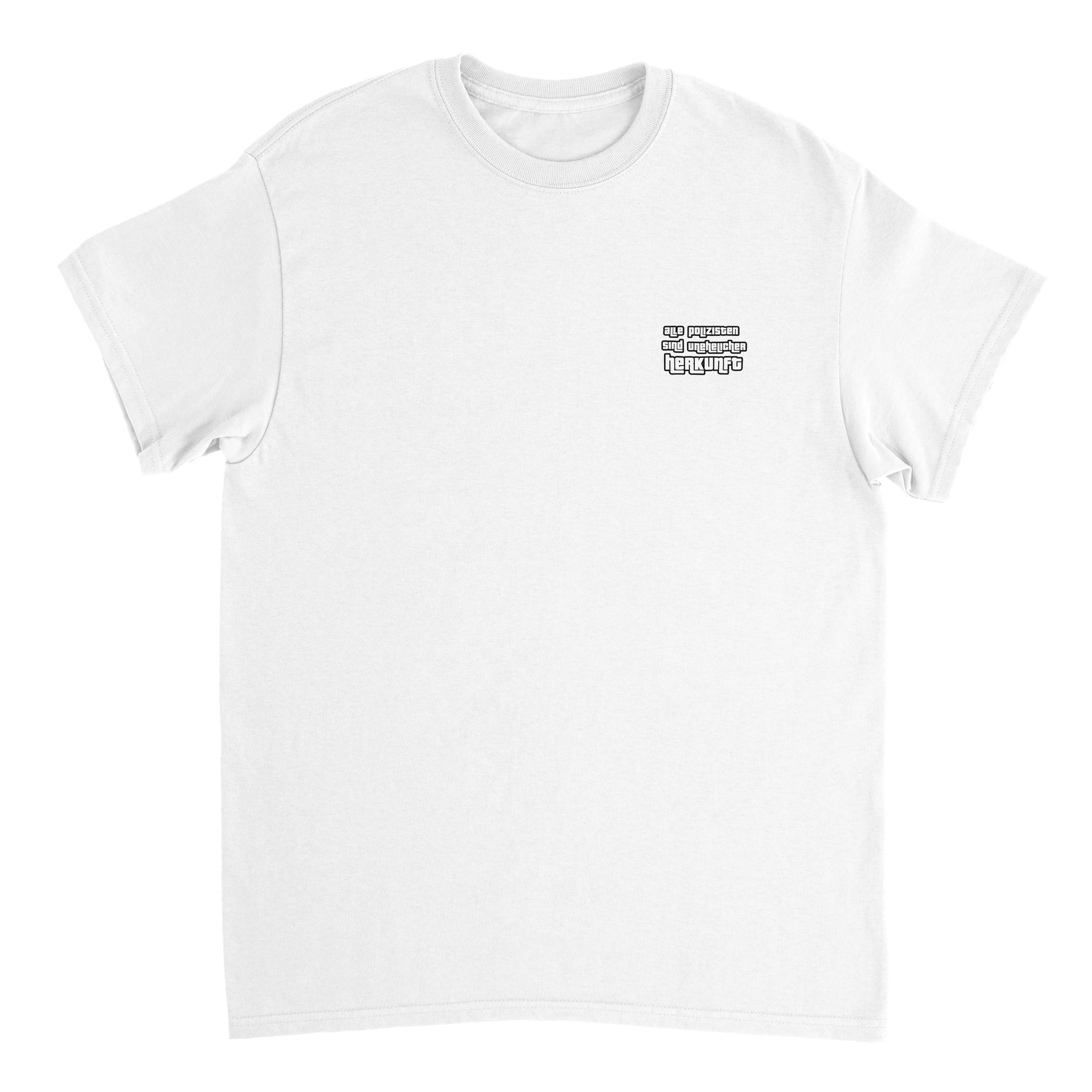 Produktbild weißes T-Shirt mit dem Brustdruck alle polizisten sind unehelicher herkunft