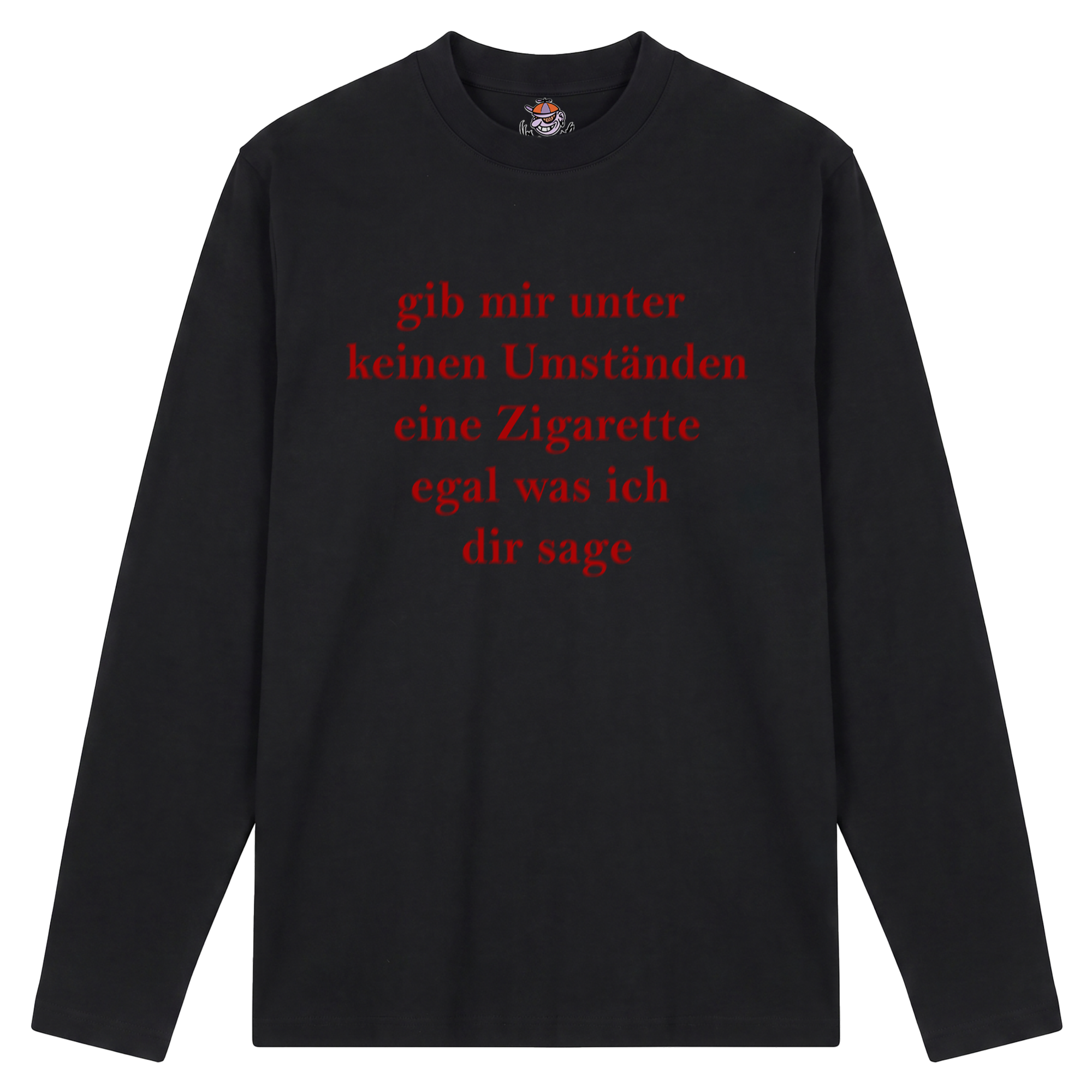 Produktbild schwarzes Longsleeve mit der Aufschrift "gib mir unter keinen Umständen eine Zigarette egal was ich dir sage"