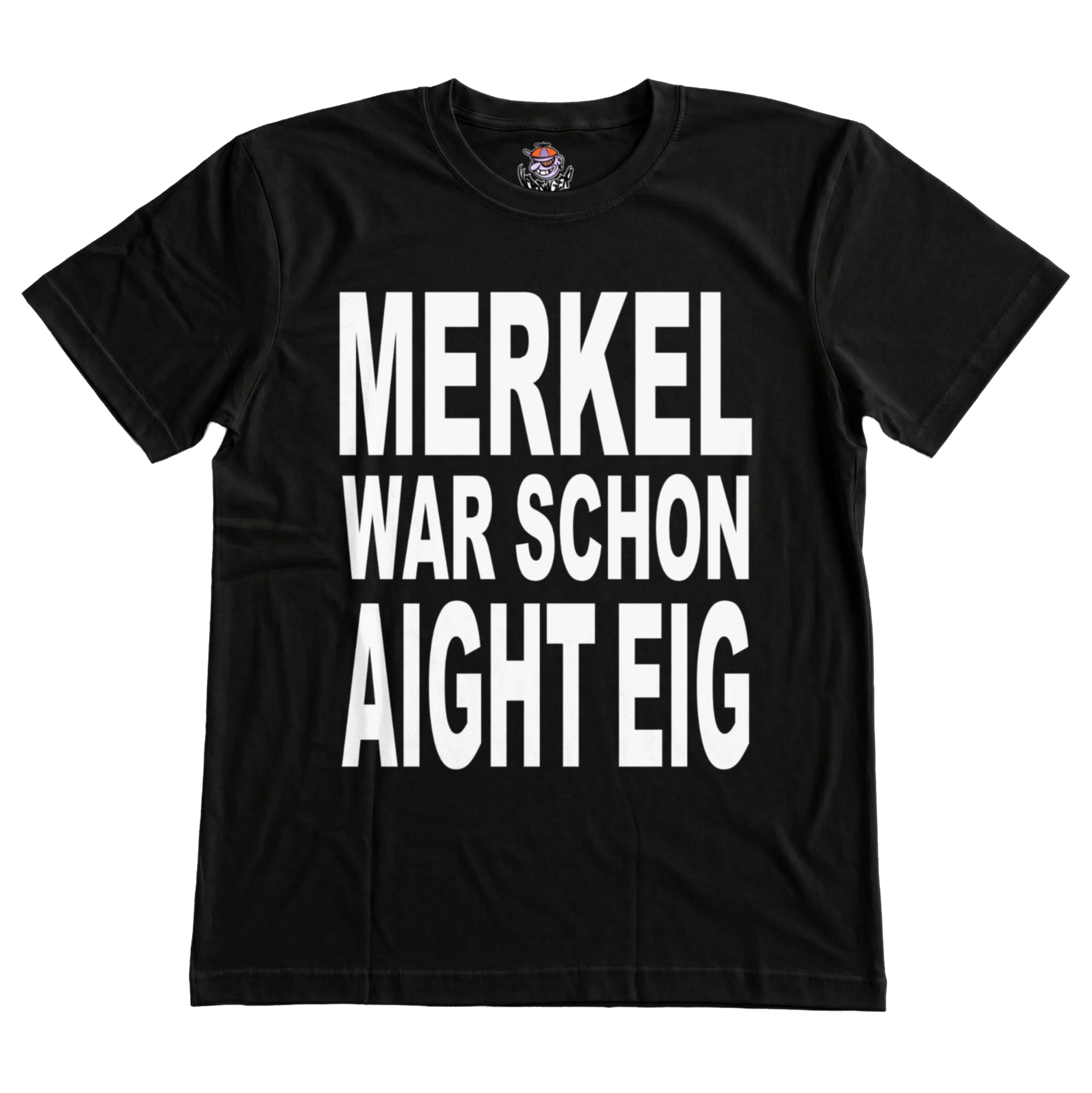 Merkel war schon aight eig T-Shirt