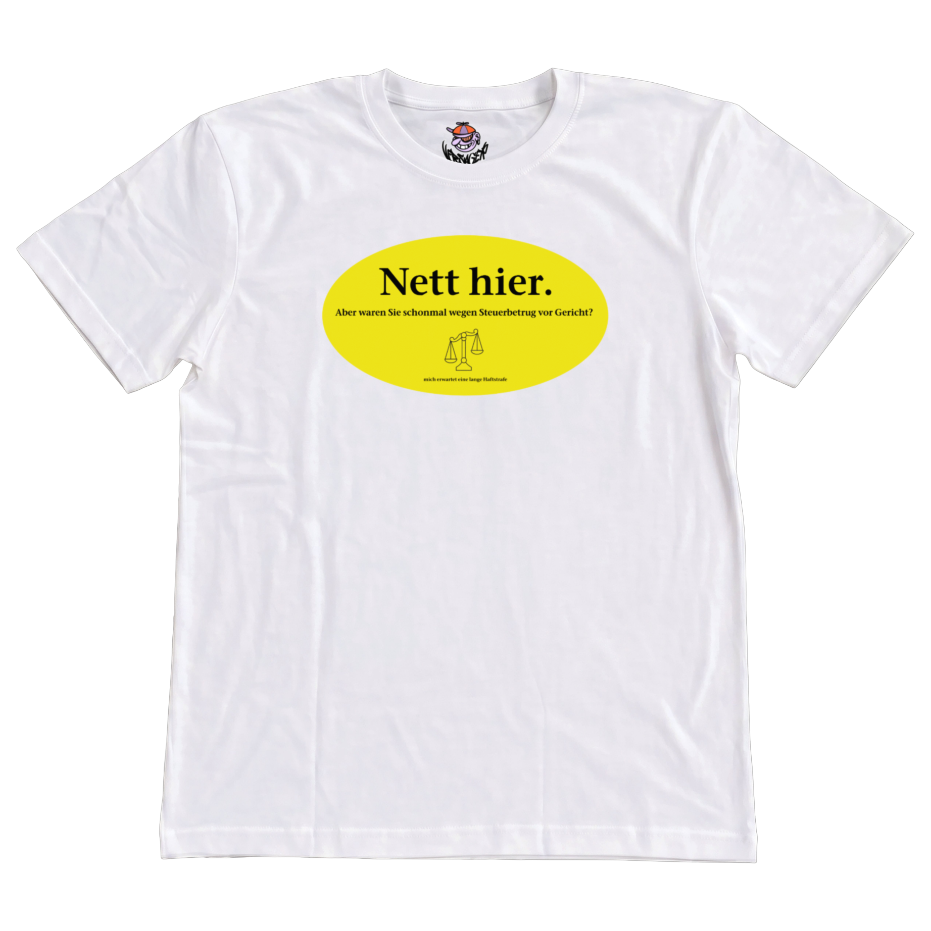 Nett hier, aber waren sie schonmal wegen Steuerbetrug vor Gericht? T-Shirt
