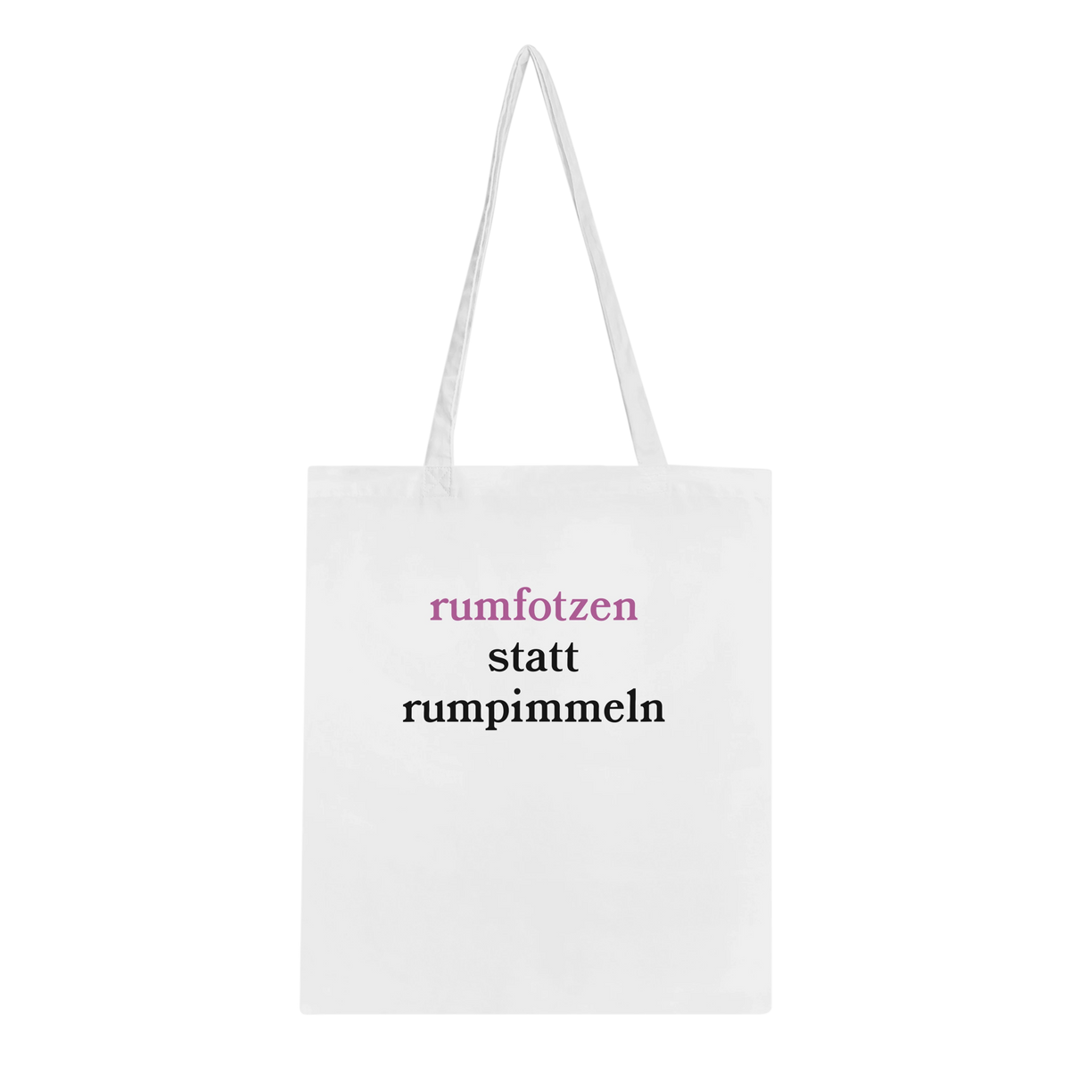 Weiße Tote Bag mit Aufdruck „rumfotzen statt rumpimmeln“ in Pink und Schwarz, Serifenschrift