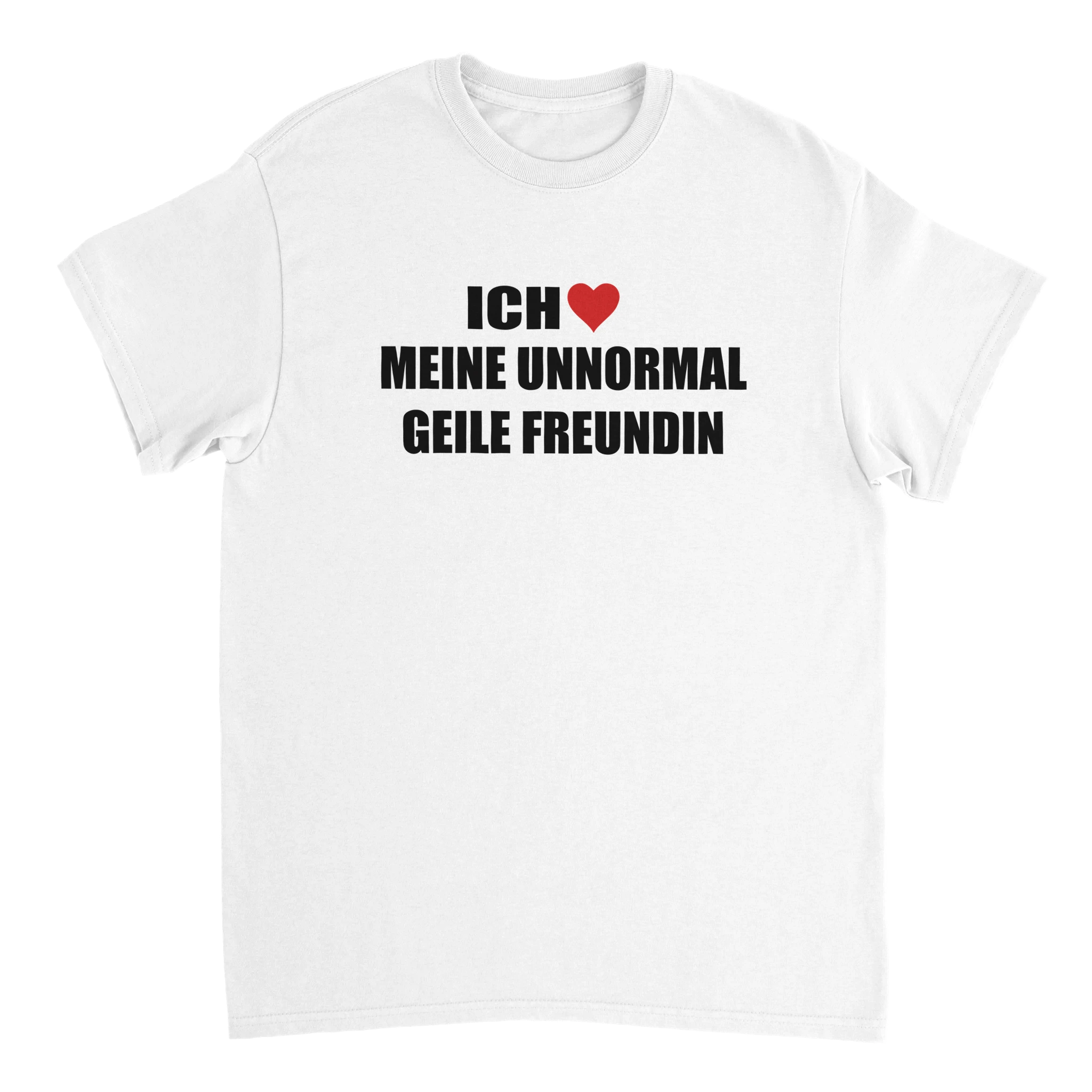 Ich liebe meine unnormal geile Freundin  Meme T-Shirt in weiß