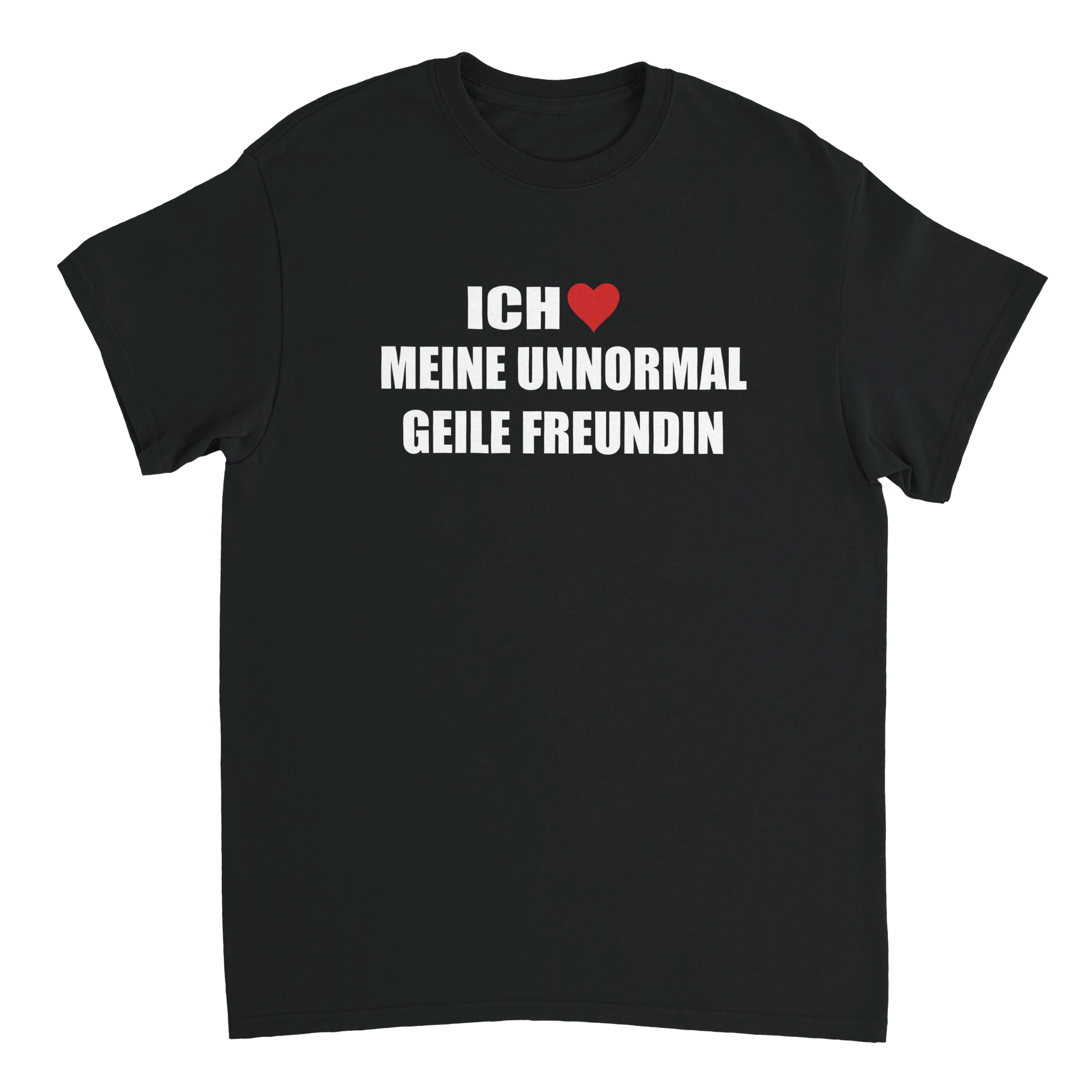 Ich liebe meine unnormal geile Freundin Meme T-Shirt in schwarz