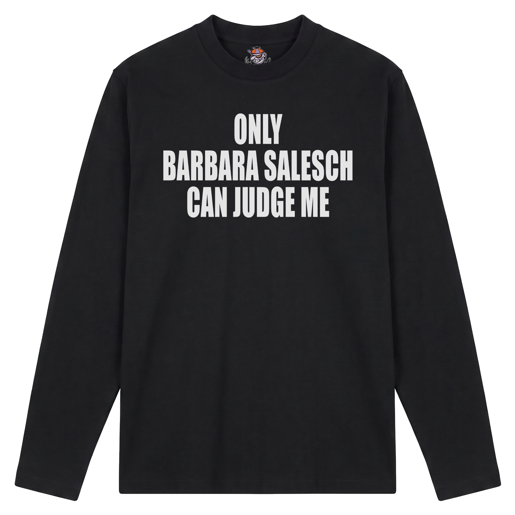 Only Barbara Salesch can judge me Longsleeve