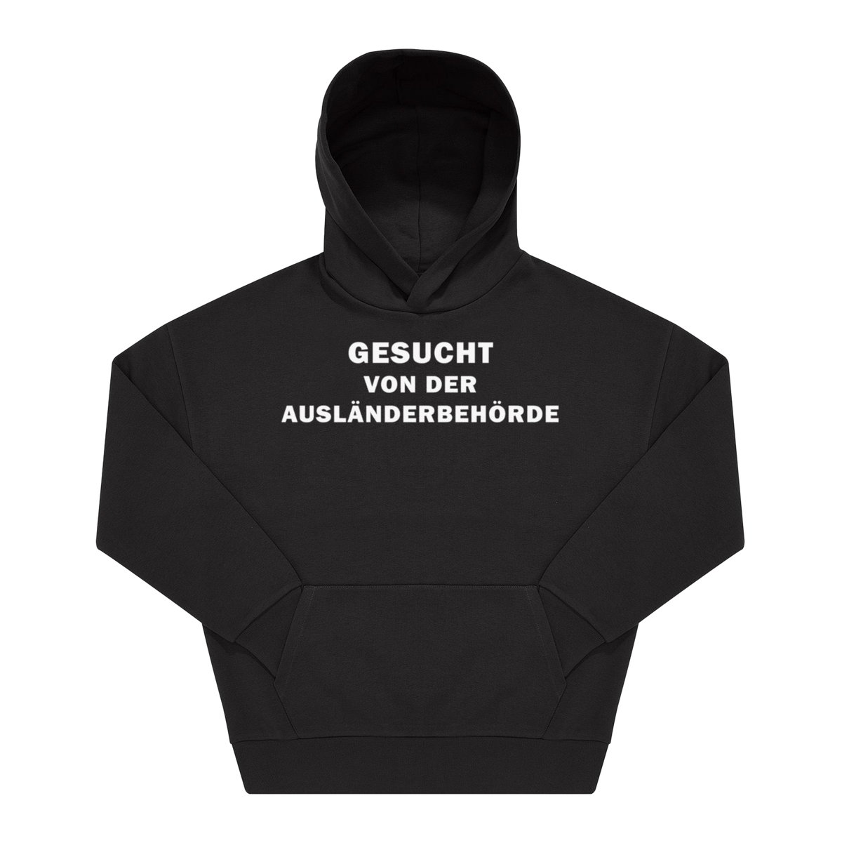 Schwarzer Hoodie mit weißem Frontprint „Gesucht von der Ausländerbehörde" in fettem Blocktext
