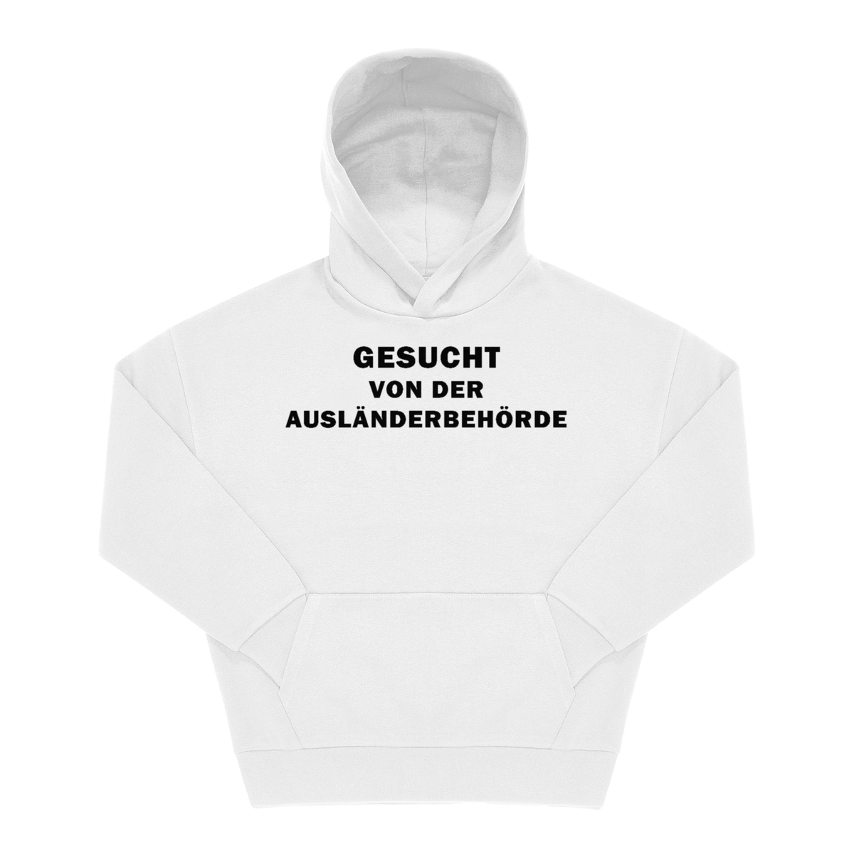Weißer Hoodie mit schwarzem Frontprint „Gesucht von der Ausländerbehörde" in fettem Blocktext