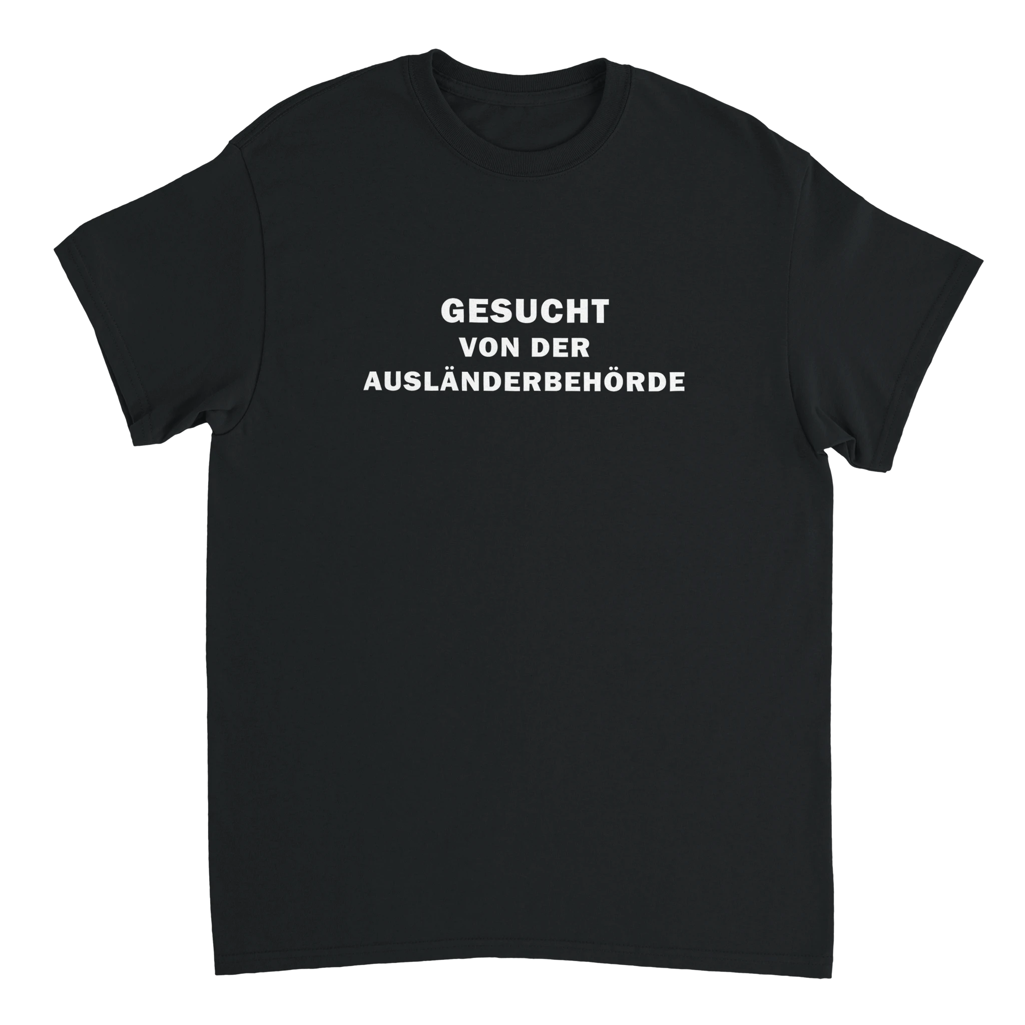 schwarzes Gesucht von der Ausländerbehörde T-Shirt