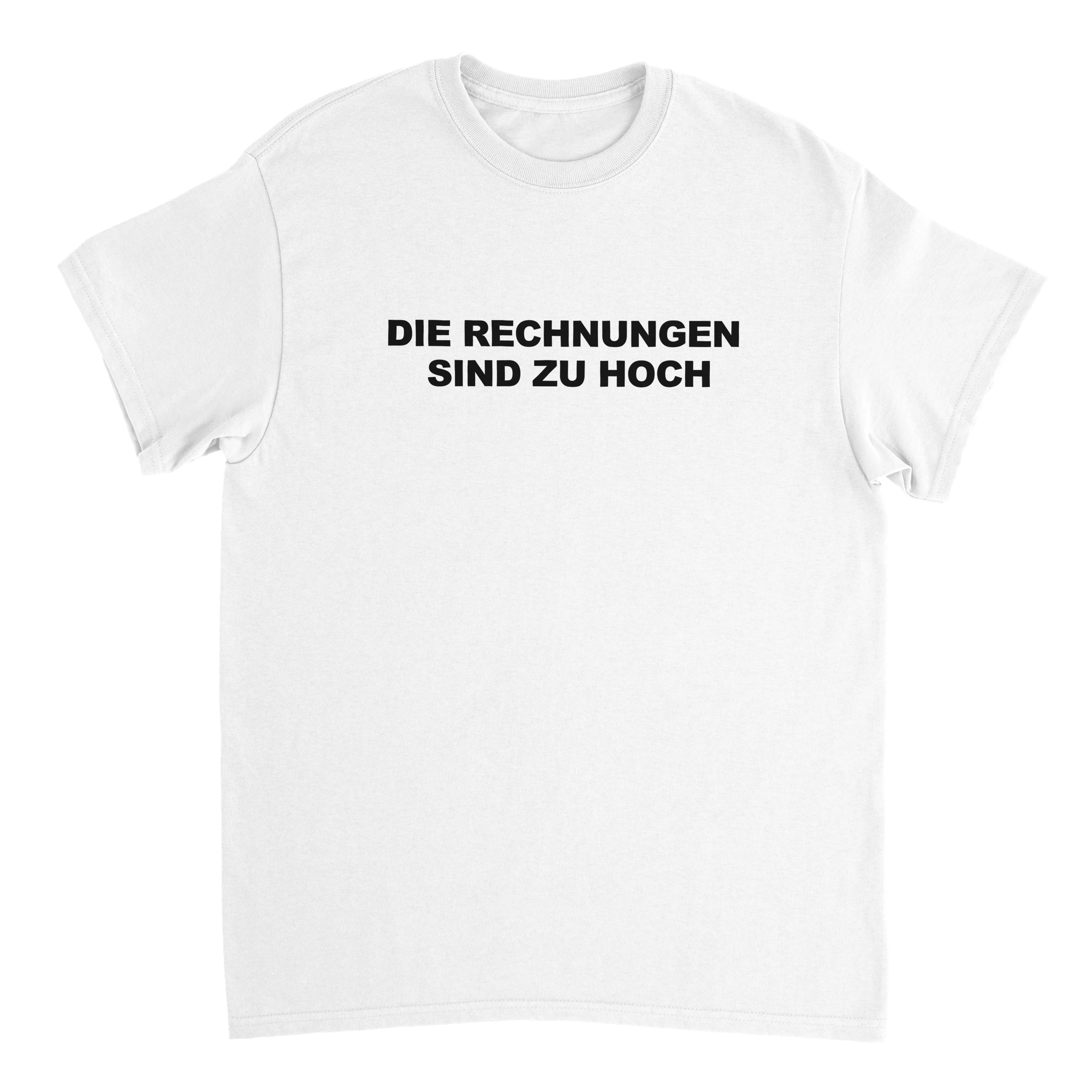 Die Rechnungen sind zu hoch T-Shirt by Freshprinceofberlin