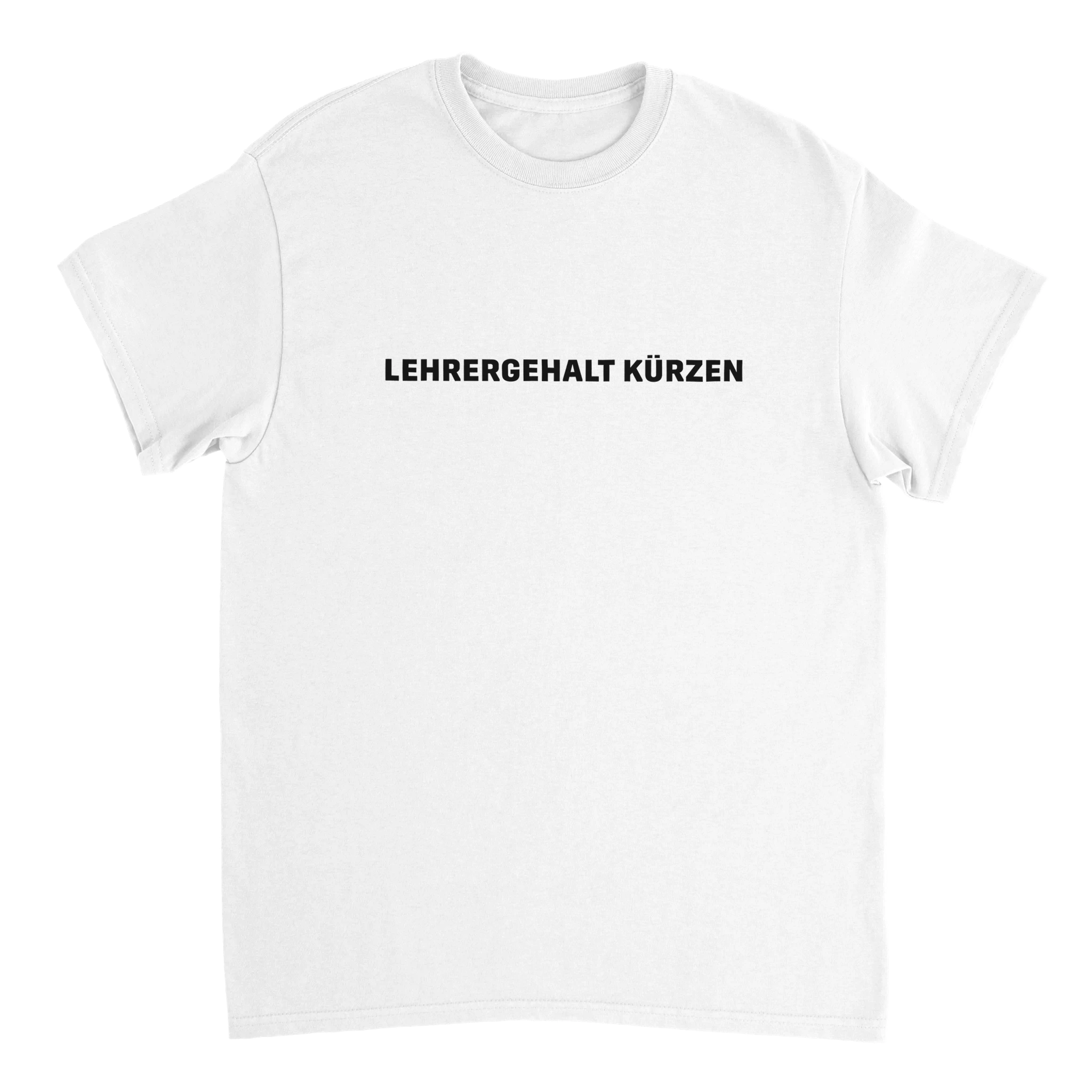 Lehrergehalt kürzen T-Shirt in weiß