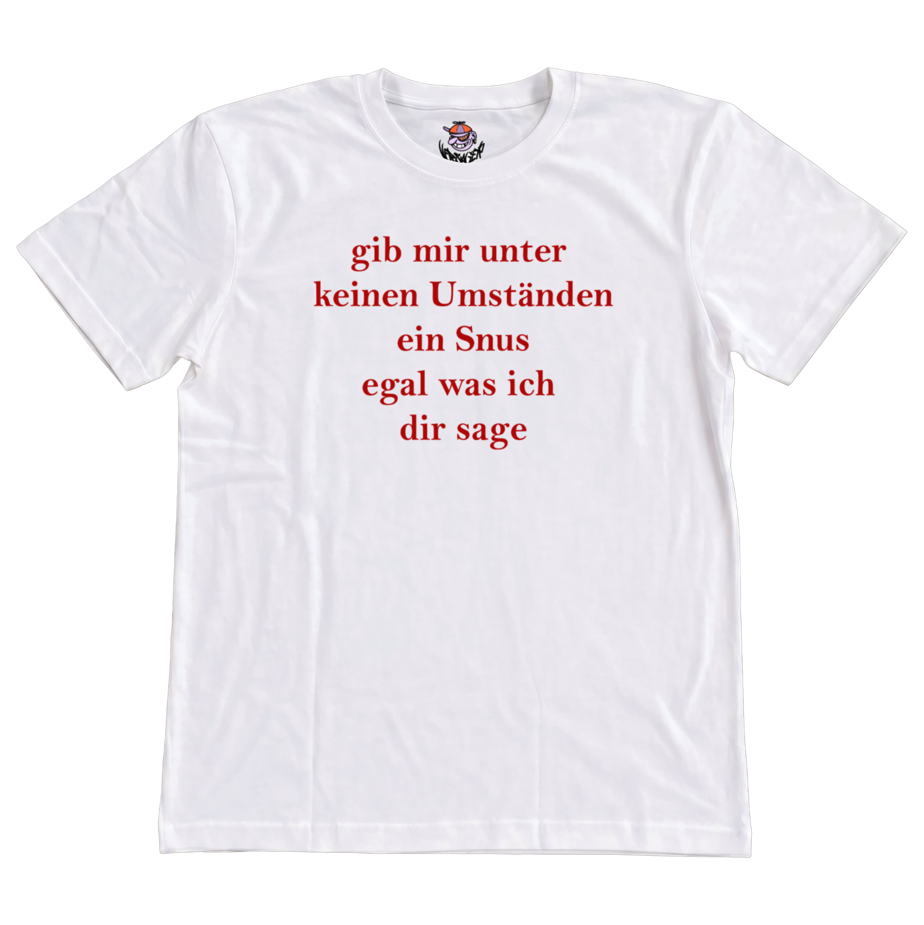 gib mir unter keinen Umständen ein Snus T-Shirt