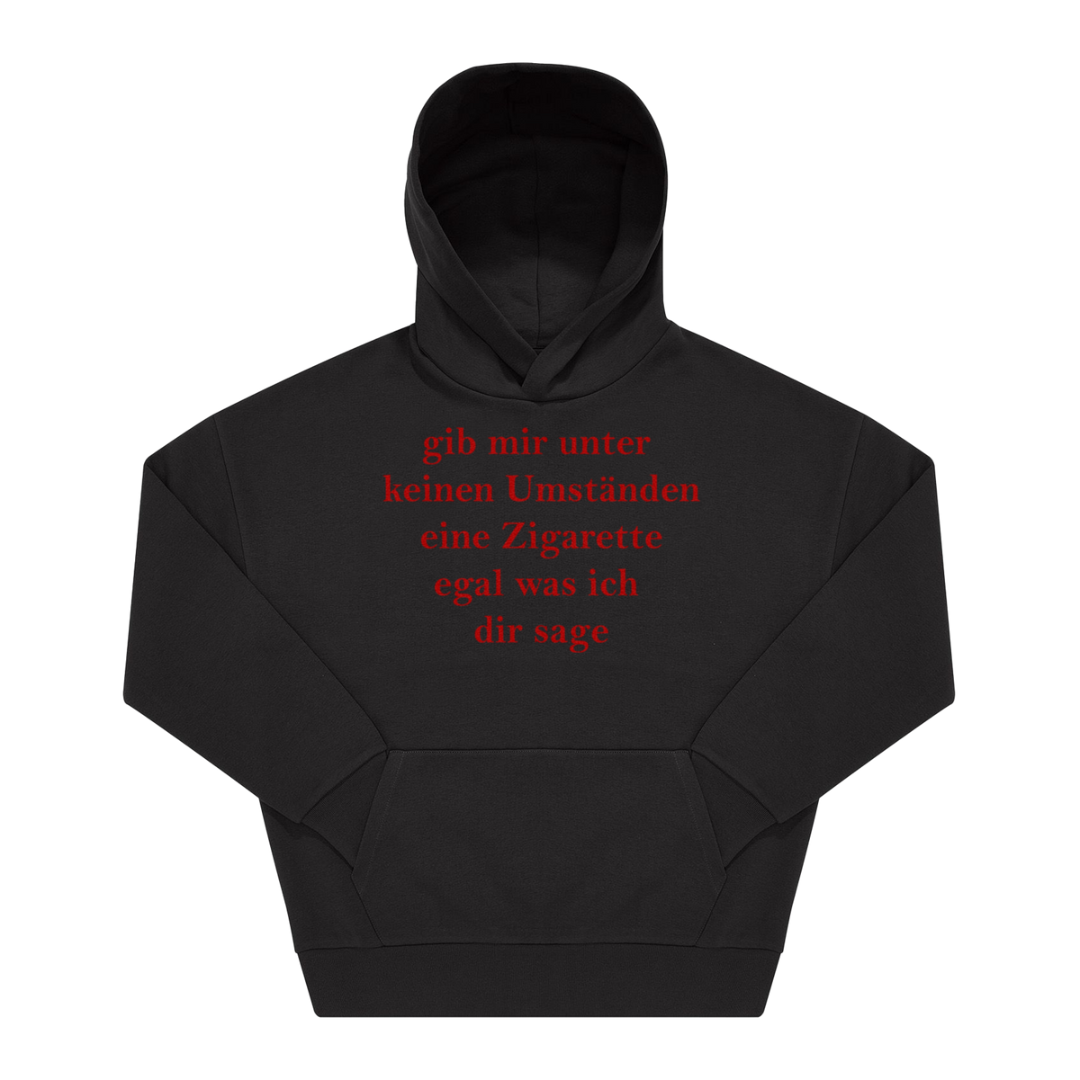 Schwarzer Hoodie mit Frontprint „gib mir unter keinen Umständen eine Zigarette egal was ich dir sage" in roter Serifenschrift