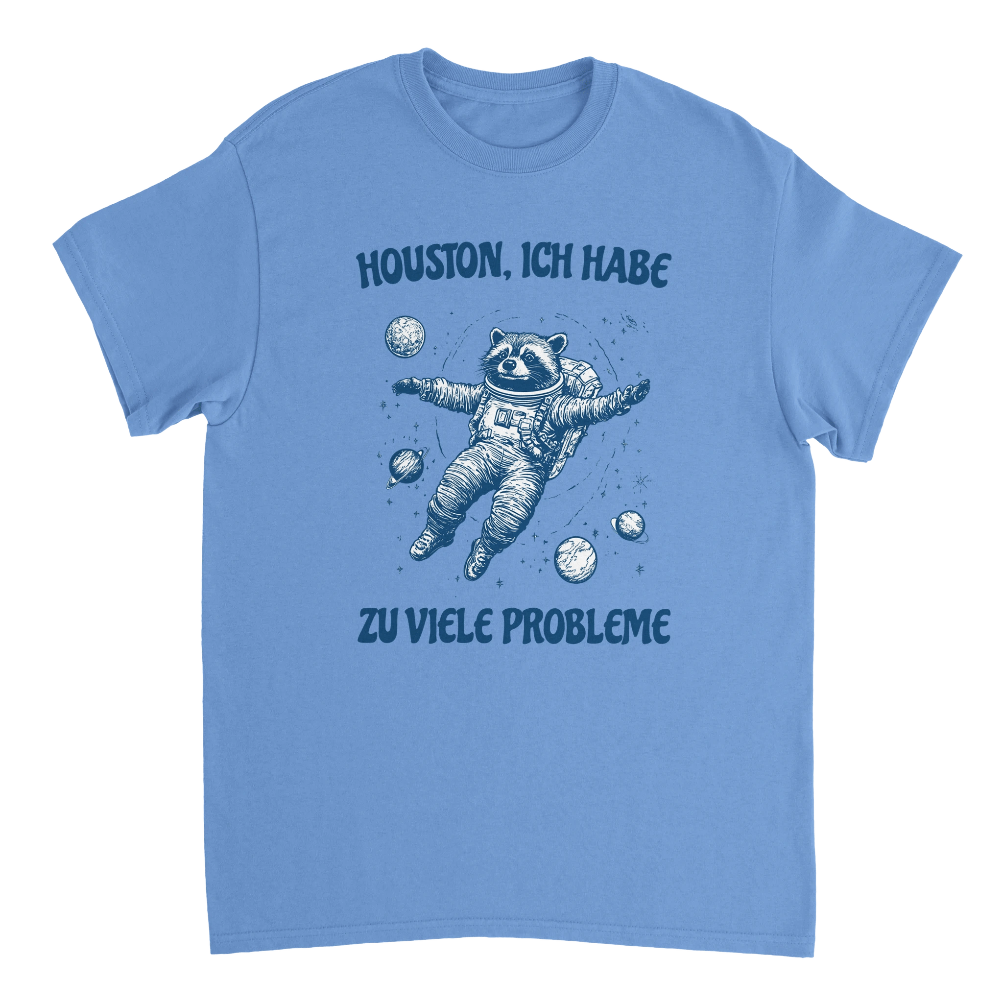 Houston, Ich habe zu viele Probleme T-Shirt in hellblau