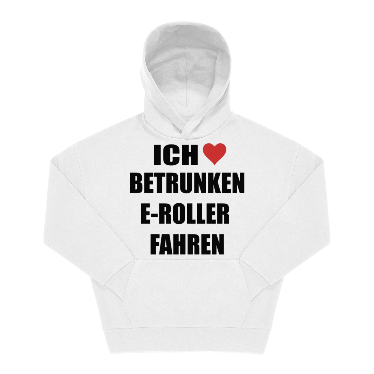 Weißer Hoodie mit Spruch „Ich ❤ Betrunken E-Roller Fahren" in schwarzen Blockbuchstaben, Frontprint
