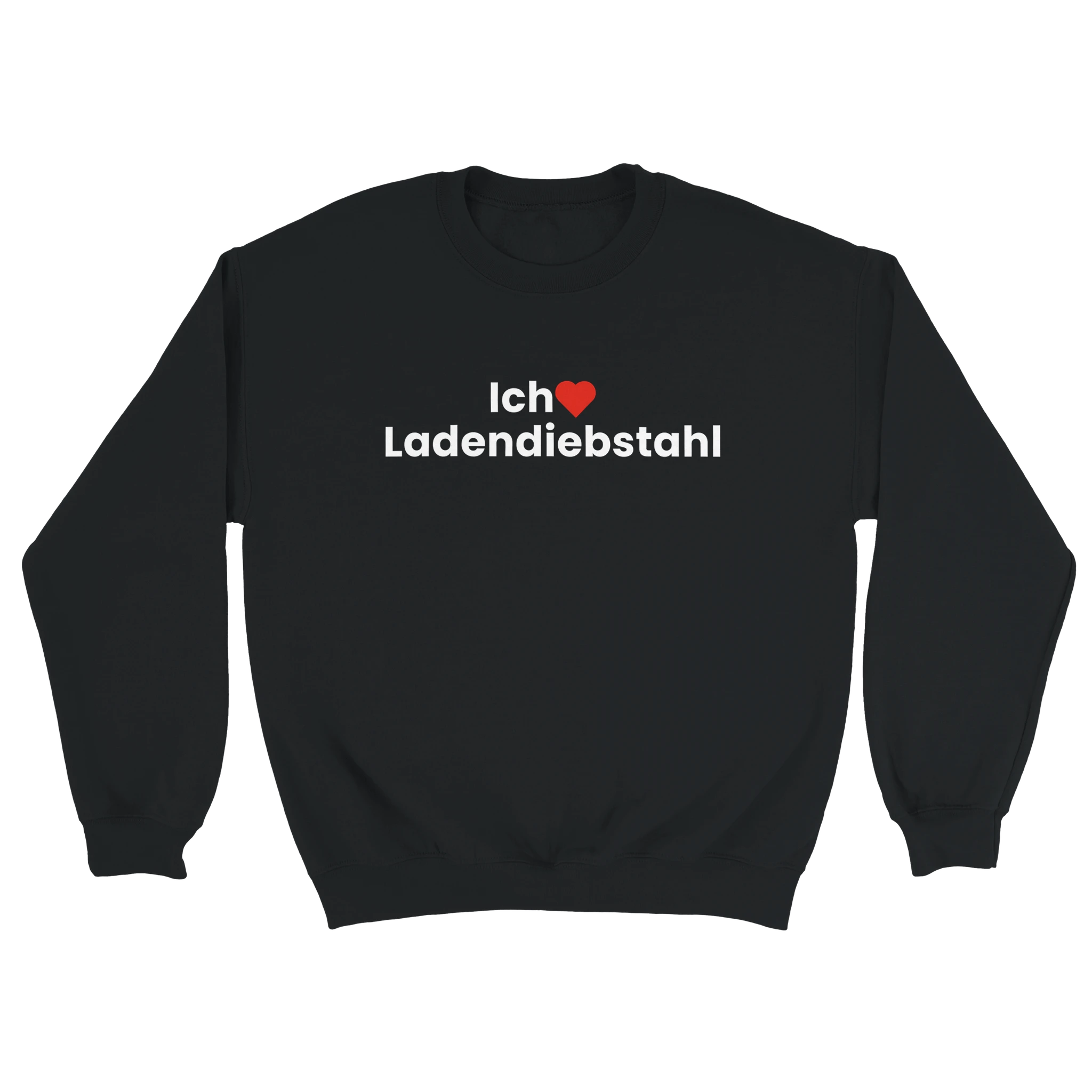 Ich liebe Ladendiebstahl Sweater schwarz