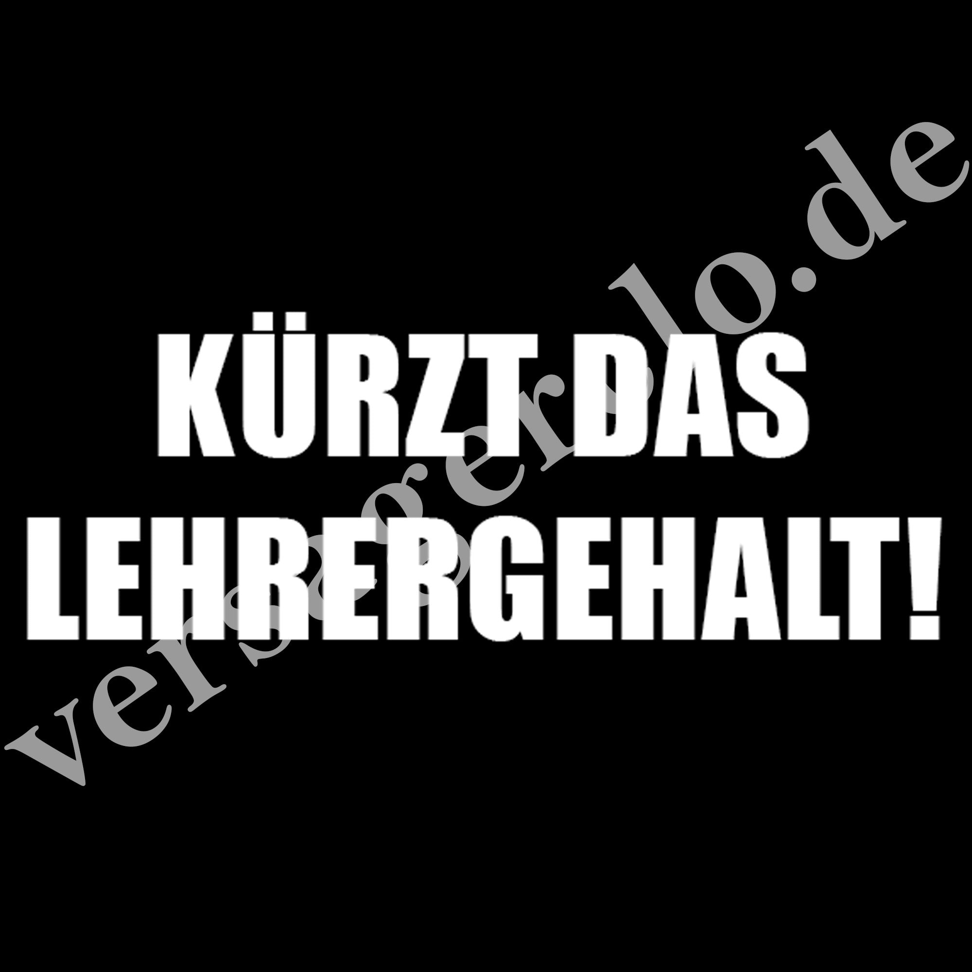 Kürzt das Lehrergehalt T-Shirt
