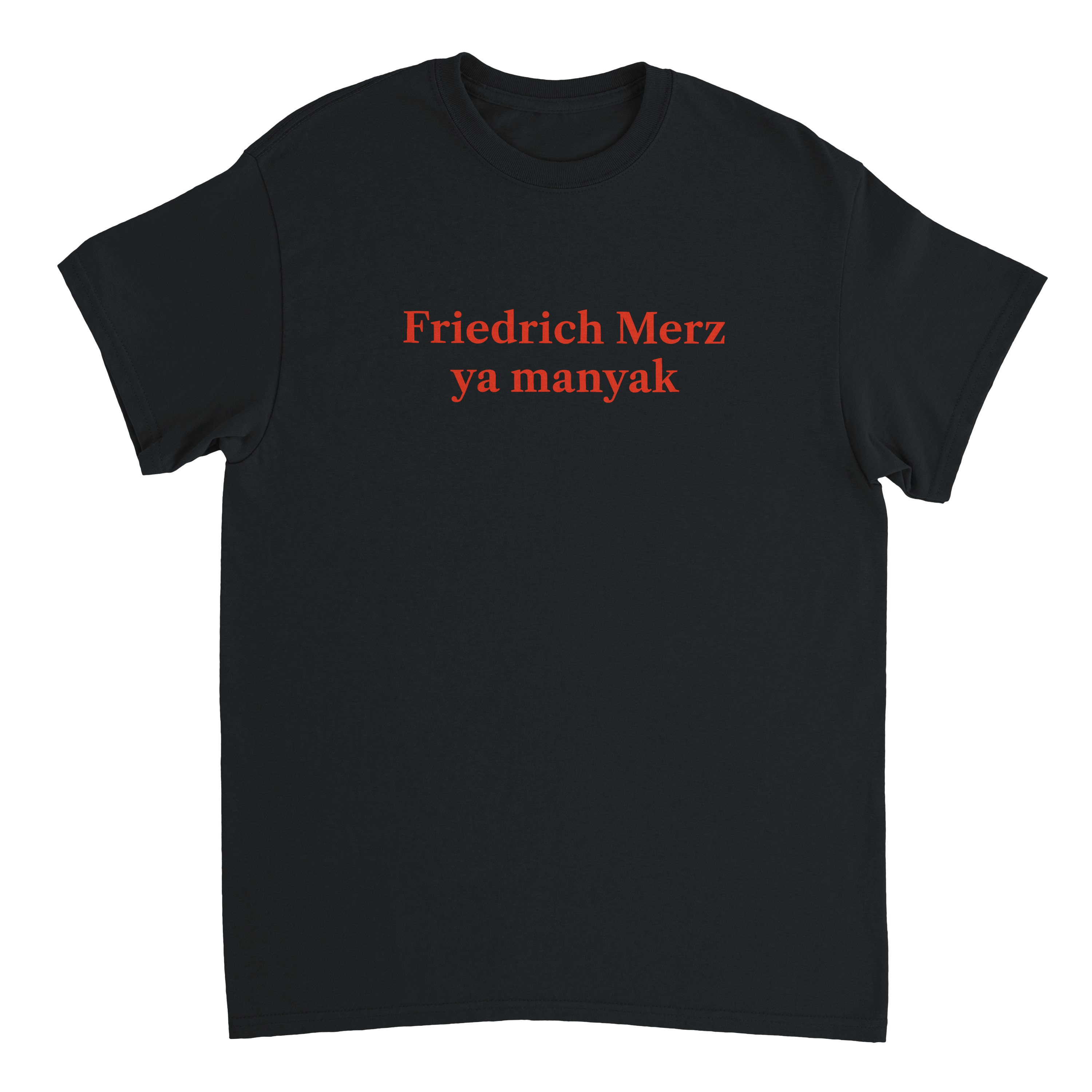 Friedrich Merz ya manyak T-Shirt