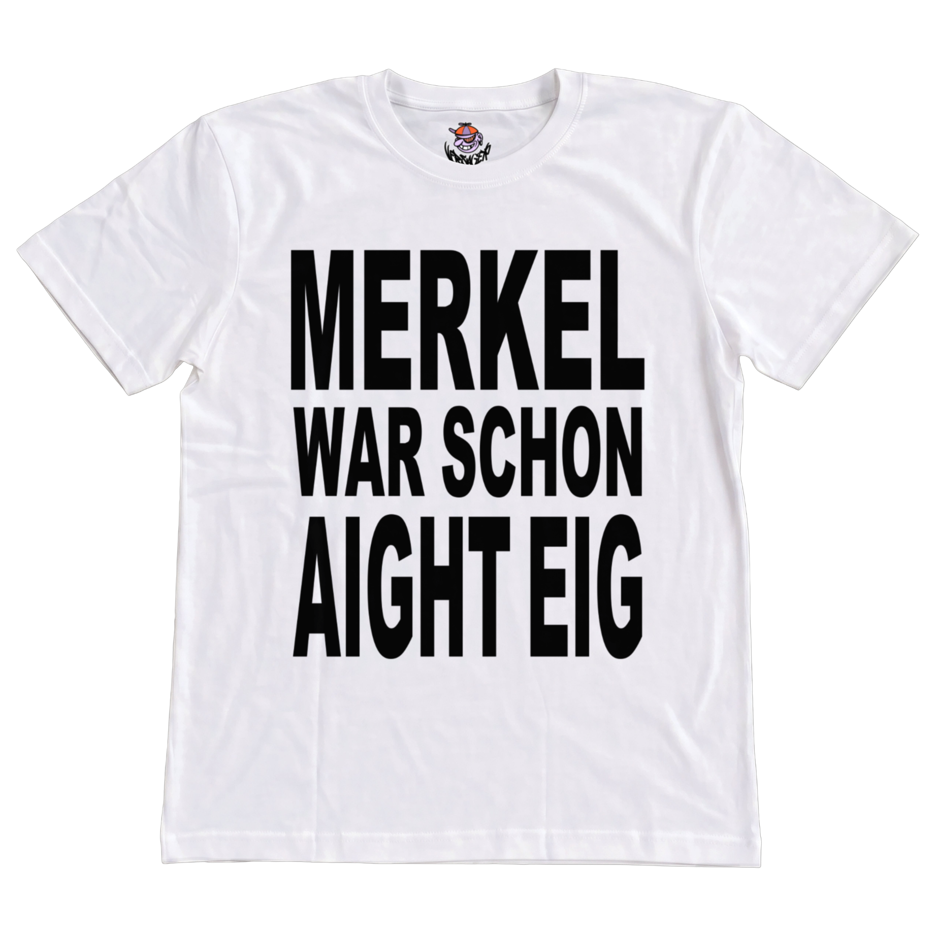 Merkel war schon aight eig T-Shirt
