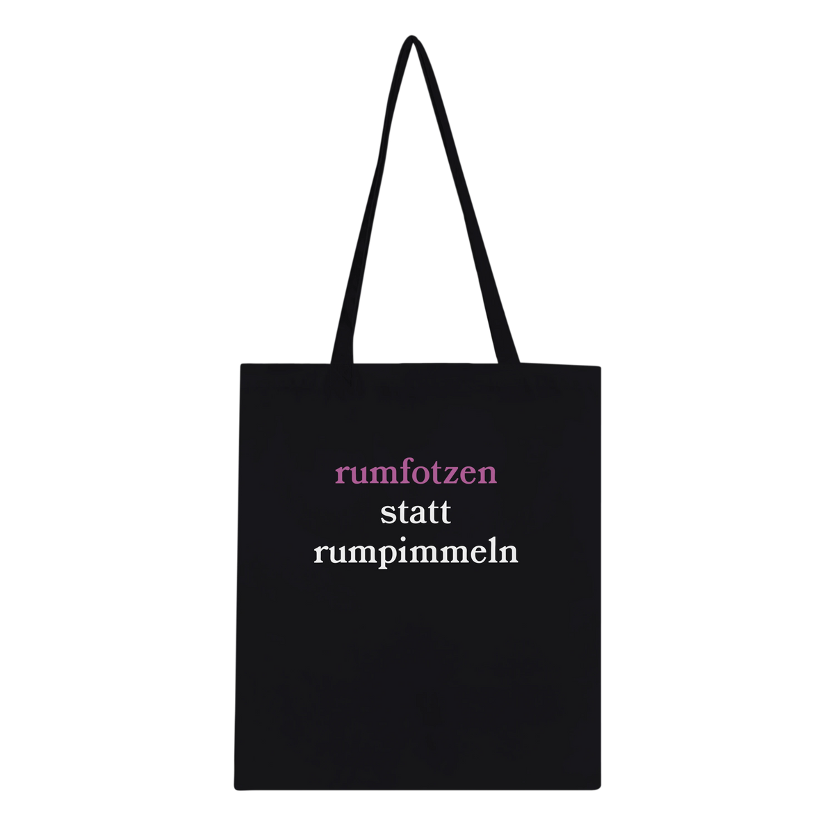 Schwarzer Jutebeutel mit Spruch „rumfotzen statt rumpimmeln“, „rumfotzen“ in Pink, Rest in Weiß