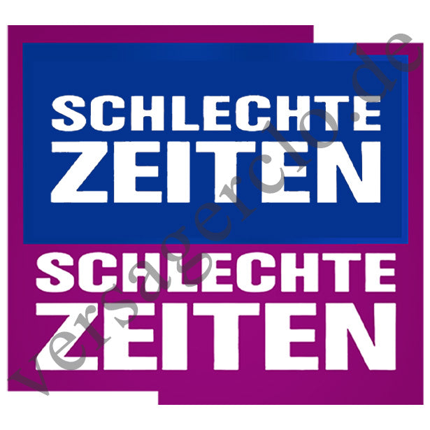 Schlechte Zeiten Schlechte Zeiten Sticker