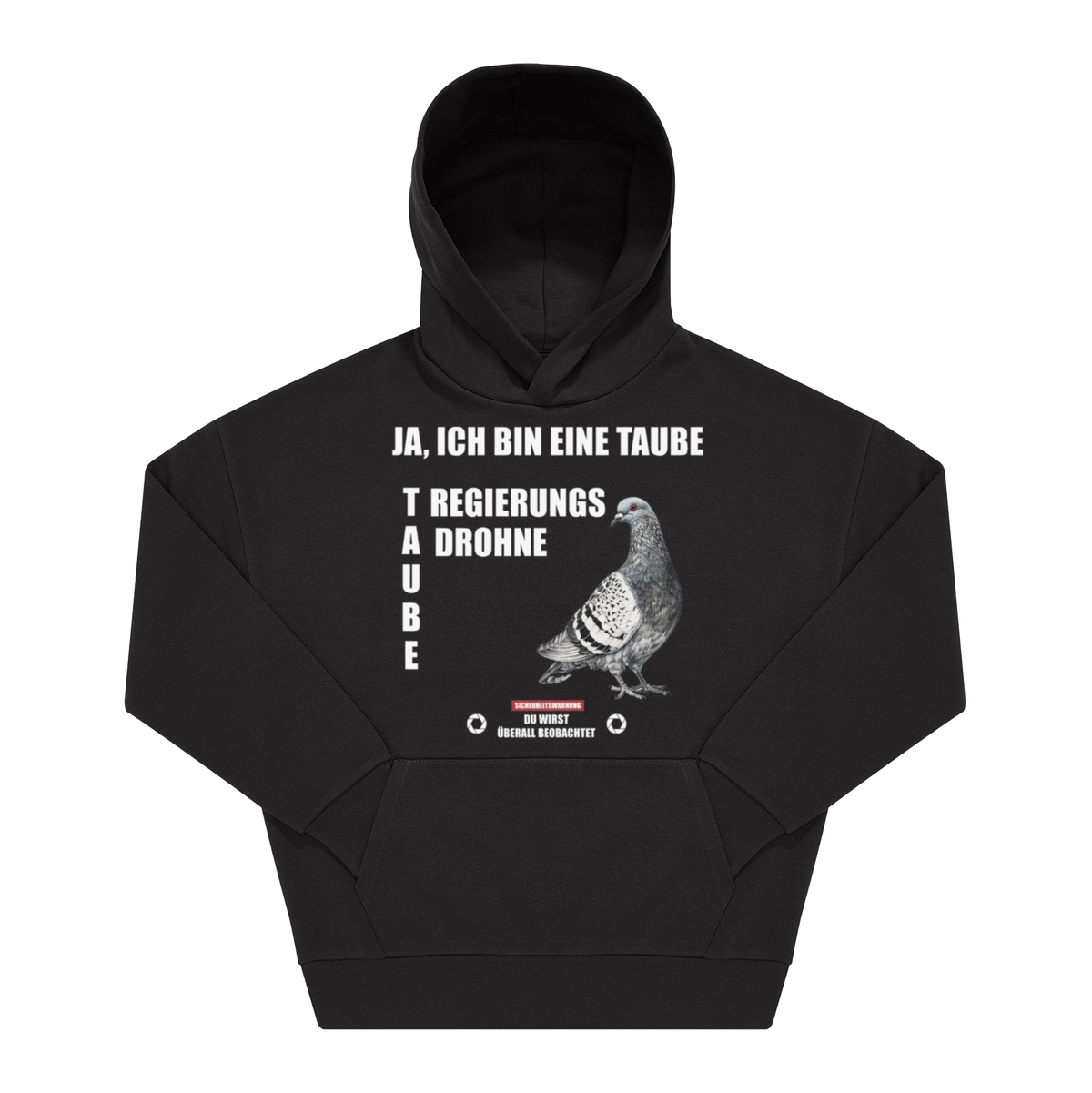 Schwarzer Hoodie mit Frontprint: Taube, Schrift „Ja, ich bin eine Taube, Regierungsdrohne" und Warnung „Du wirst überall